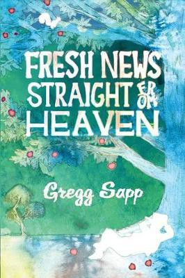 Fresh News Straight from Heaven(English, Paperback, Sapp Gregg)