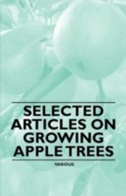 Selected Articles on Growing Apple Trees(English, Paperback, Various)