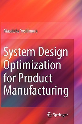 System Design Optimization for Product Manufacturing(English, Hardcover, Yoshimura Masataka)