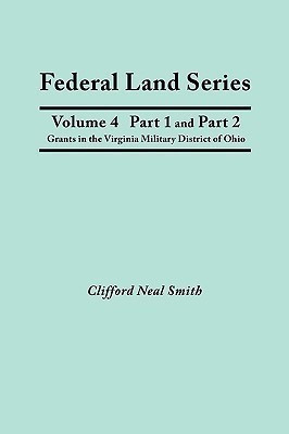 Federal Land Series. A Calendar of Archival Materials on the Land Patents Issued by the United States Government, with Subject, Tract, and Name Indexes. Volume 4, Part 1 and Part 2(English, Paperback, Smith Clifford Neal)
