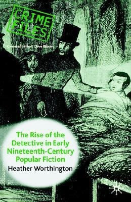 The Rise of the Detective in Early Nineteenth-Century Popular Fiction(English, Hardcover, Worthington Heather)
