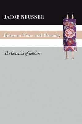 Between Time and Eternity(English, Paperback, Neusner Jacob Professor of Religion PhD)