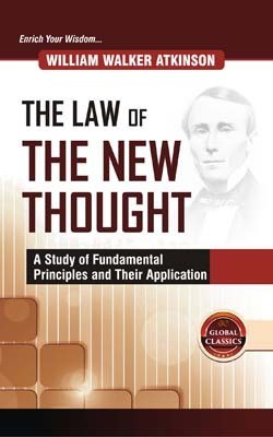 The Law of the New Thought: A Study of Fundamental Principles and Their Application(English, Hardcover, William Walker Atkinson)