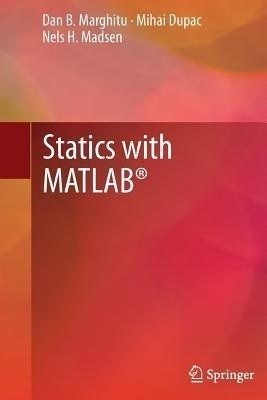 Statics with MATLAB (R)(English, Hardcover, Marghitu Dan B.)