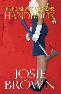 The Housewife Assassin's Handbook(English, Paperback, Brown Josie)
