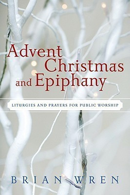 Advent, Christmas, and Epiphany(English, Paperback, Wren Brian)