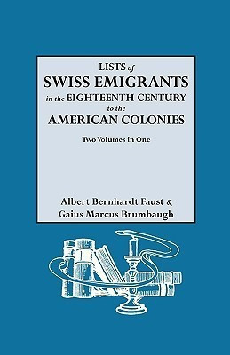 Lists of Swiss Emigrants in the Eighteenth Century to the American Colonies. Two Volumes in One(English, Paperback, unknown)