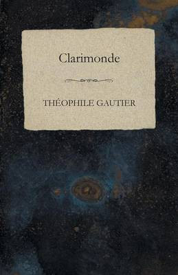 Clarimonde(English, Paperback, Gautier Theophile)