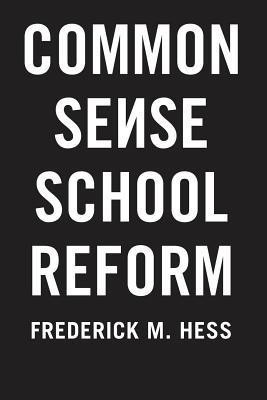 Common Sense School Reform(English, Paperback, Hess F)
