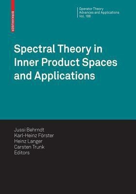 Spectral Theory in Inner Product Spaces and Applications(English, Hardcover, unknown)