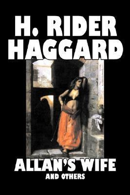 Allan's Wife and Others by H. Rider Haggard, Fiction, Fantasy, Historical, Action & Adventure, Fairy Tales, Folk Tales, Legends & Mythology(English, Paperback, Haggard H Rider Sir) Allan's Wife and Others by H. Rider Haggard, Fiction, Fantasy, Historical, Action & Adventure, Fairy Tales, Folk Tales, Legends & Mythology(English, Paperback, Haggard H Rider Sir)