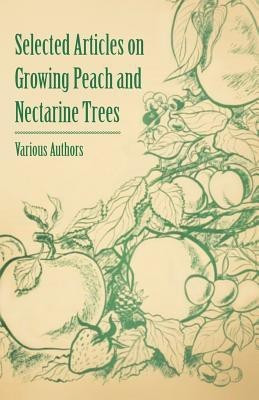 Selected Articles on Growing Peach and Nectarine Trees(English, Paperback, Various)