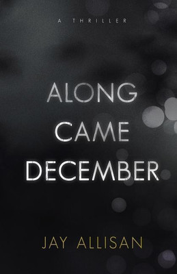 Along Came December(English, Paperback, Allisan Jay)