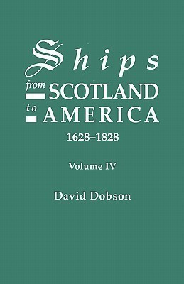 Ships from Scotland to America, 1628-1828. Volume IV(English, Paperback, Dobson David)