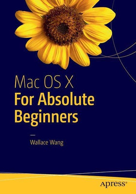 Mac OS X for Absolute Beginners(English, Paperback, Wang Wallace)