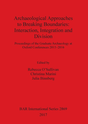 Archaeological Approaches to Breaking Boundaries: Interaction, Integration and Division(English, Paperback, unknown)