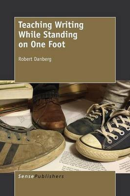 Teaching Writing While Standing on One Foot(English, Paperback, Danberg Robert)
