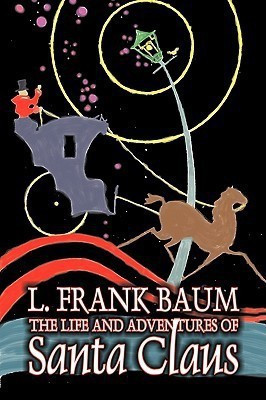The Life and Adventures of Santa Claus by L. Frank Baum, Fantasy(English, Paperback, Baum L Frank)