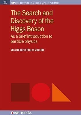 The Search and Discovery of the Higgs Boson(English, Paperback, Castillo Luis Roberto Flores)