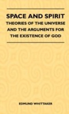 Space And Spirit - Theories Of The Universe And The Arguments For The Existence Of God(English, Hardcover, Whittaker Edmund)