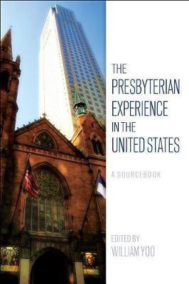The Presbyterian Experience in the United States(English, Paperback, Yoo William)
