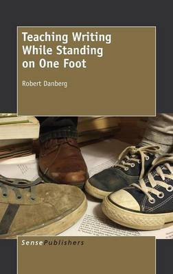 Teaching Writing While Standing on One Foot(English, Hardcover, Danberg Robert)