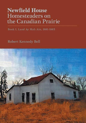 Newfield House, Homesteaders on the Canadian Prairie(English, Hardcover, Bell Robert Kennedy)