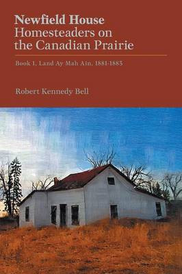 Newfield House, Homesteaders on the Canadian Prairie(English, Paperback, Bell Robert Kennedy)