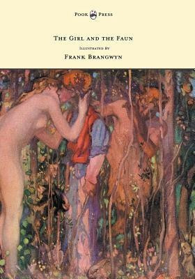 The Girl and the Faun - Illustrated by Frank Brangwyn(English, Paperback, Phillpotts Eden)