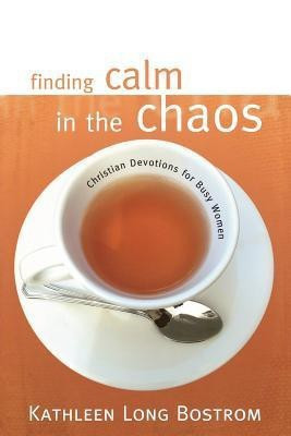 Finding Calm in the Chaos(English, Paperback, Bostrom Kathleen Long)