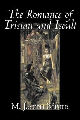 The Romance of Tristan and Iseult by Joseph M. Bedier (Bdier), Fiction, Classics, Fairy Tales, Folk Tales, Legends & Mythology, Fantasy, Historical(English, Paperback, Bedier M Joseph)