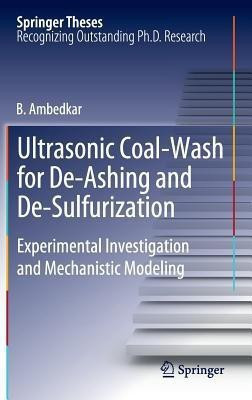 Ultrasonic Coal-Wash for De-Ashing and De-Sulfurization(English, Hardcover, Ambedkar B.)