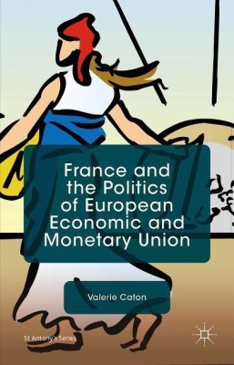 France and the Politics of European Economic and Monetary Union(English, Hardcover, Caton V.)