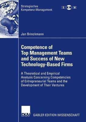 Competence of Top Management Teams and Success of New Technology-Based Firms(English, Paperback, Brinckmann Jan)