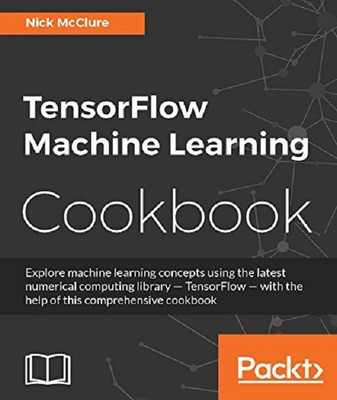 TensorFlow Machine Learning Cookbook(English, Electronic book text, McClure Nick)