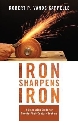Iron Sharpens Iron(English, Paperback, Vande Kappelle Robert P)