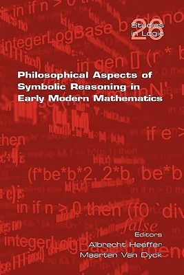 Philosophical Aspects of Symbolic Reasoning in Early Modern Mathematics(English, Paperback, unknown)