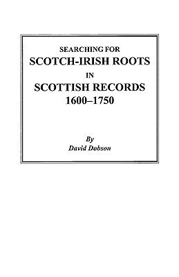 Searching for Scotch-Irish Roots in Scottish Records, 1600-1750(English, Paperback, Dobson)