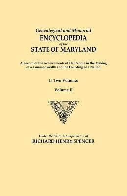 Genealogical and Memorial Encyclopedia of the State of Maryland. A Record of the Achievements of Her People in the Making of a Commonwealth and the Founding of a Nation. In Two Volumes. Volume II(English, Paperback, unknown)