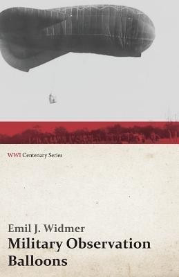 Military Observation Balloons (Captive and Free)(English, Paperback, Widmer Emil J)