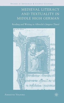 Medieval Literacy and Textuality in Middle High German(English, Hardcover, Volfing A.)