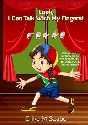 Look, I Can Talk with My Fingers!(English, Paperback, Szabo Erika M)