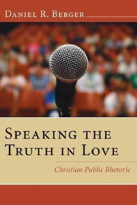 Speaking the Truth in Love(English, Paperback, Berger Daniel R)