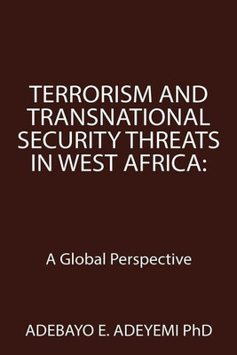 Terrorism and Transnational Security Threats in West Africa(English, Paperback, Adeyemi Adebayo E PhD)