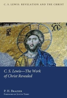 C.S. Lewis--the Work of Christ Revealed(English, Paperback, Brazier P. H.)
