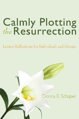 Calmly Plotting the Resurrection(English, Paperback, Schaper Donna)
