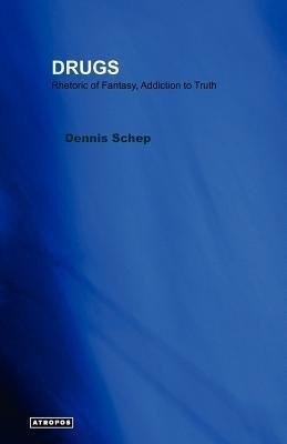 DRUGS Rhetoric of Fantasy, Addiction to Truth(English, Paperback, Schep Dennis)