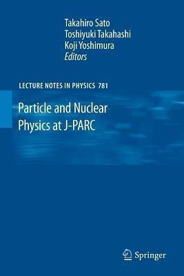 Particle and Nuclear Physics at J-PARC(English, Paperback, unknown)