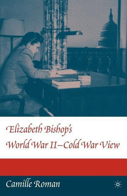 Elizabeth Bishop's World War II - Cold War View(English, Paperback, Roman C.)