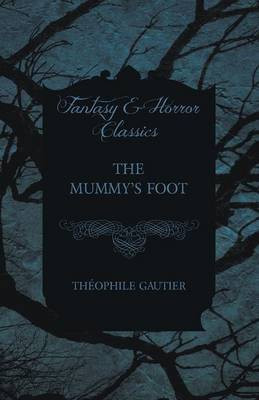 The Mummy's Foot(English, Paperback, Gautier Theophile)